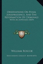 Observations on Penal Jurisprudence, and the Reformation of Criminals: With an Appendix (1819)