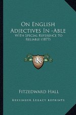 On English Adjectives in -Able: With Special Reference to Reliable (1877)