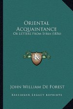 Oriental Acquaintance: Or Letters from Syria (1856)