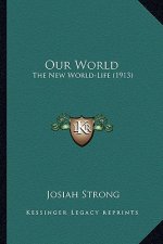 Our World: The New World-Life (1913)