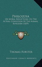 Philozoia: Or Moral Reflections on the Actual Condition of the Animal Kingdom (1839)
