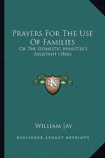 Prayers for the Use of Families: Or the Domestic Minister's Assistant (1866)