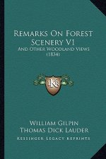 Remarks on Forest Scenery V1: And Other Woodland Views (1834)