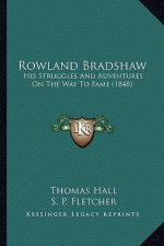 Rowland Bradshaw: His Struggles and Adventures on the Way to Fame (1848)