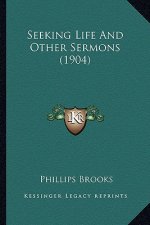 Seeking Life and Other Sermons (1904)