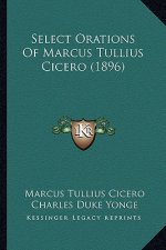 Select Orations of Marcus Tullius Cicero (1896)
