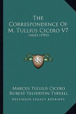 The Correspondence of M. Tullius Cicero V7: Index (1901)