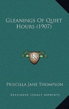 Gleanings of Quiet Hours (1907)