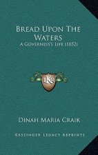 Bread Upon the Waters: A Governess's Life (1852)