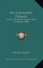An Icelandic Primer: With Grammar, Notes and Glossary (1886)