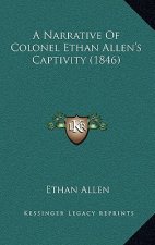A Narrative of Colonel Ethan Allen's Captivity (1846)