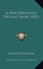 A New Derivative Spelling Book (1855)