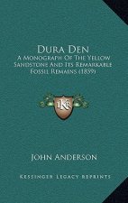 Dura Den: A Monograph of the Yellow Sandstone and Its Remarkable Fossil Remains (1859)