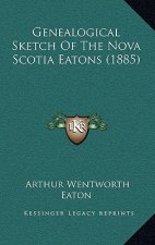 Genealogical Sketch of the Nova Scotia Eatons (1885)
