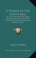 A Voyage in the South Seas: In the Years 1812-14, with Particular Details of the Galapagos and Washington Islands (1823)