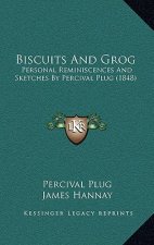 Biscuits and Grog: Personal Reminiscences and Sketches by Percival Plug (1848)
