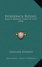 Horseback Riding: From a Medical Point of View (1878)