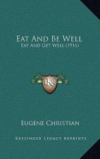 Eat and Be Well: Eat and Get Well (1916)