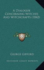 A Dialogue Concerning Witches and Witchcrafts (1842)