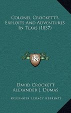 Colonel Crockett's Exploits and Adventures in Texas (1837)