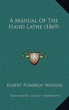 A Manual of the Hand Lathe (1869)