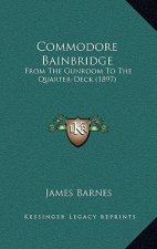 Commodore Bainbridge: From the Gunroom to the Quarter-Deck (1897)
