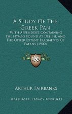 A Study of the Greek Pan: With Appendixes Containing the Hymns Found at Delphi, and the Other Extant Fragments of Paeans (1900)