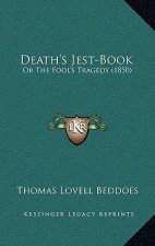 Death's Jest-Book: Or The Fool's Tragedy (1850)