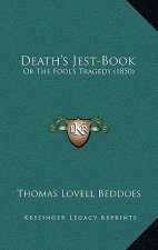 Death's Jest-Book: Or The Fool's Tragedy (1850)