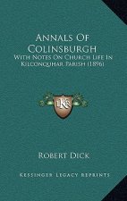 Annals of Colinsburgh: With Notes on Church Life in Kilconquhar Parish (1896)