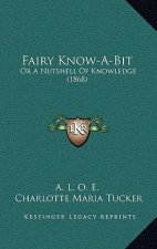 Fairy Know-A-Bit: Or a Nutshell of Knowledge (1868)