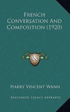 French Conversation and Composition (1920)