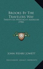 Brooks by the Travelers Way: Twenty-Six Weeknight Addresses (1902)