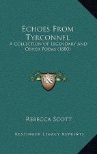 Echoes from Tyrconnel: A Collection of Legendary and Other Poems (1880)