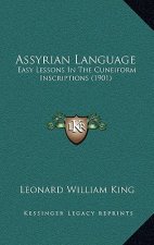 Assyrian Language: Easy Lessons in the Cuneiform Inscriptions (1901)