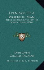 Evenings of a Working Man: Being the Occupation of His Scanty Leisure (1844)