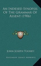 An Indexed Synopsis of the Grammar of Assent (1906)
