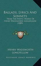 Ballads, Lyrics and Sonnets: From the Poetic Works of Henry Wadsworth Longfellow (1889)