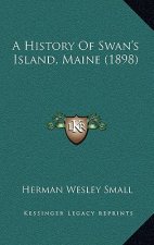 A History Of Swan's Island, Maine (1898)