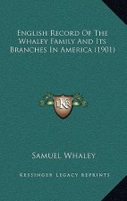 English Record of the Whaley Family and Its Branches in America (1901)