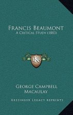 Francis Beaumont: A Critical Study (1883)