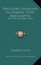 Desultory Thoughts in London, Titus and Gisippus: With Other Poems (1821)
