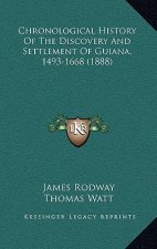 Chronological History Of The Discovery And Settlement Of Guiana, 1493-1668 (1888)