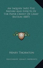 An Inquiry Into the Nature and Effects of the Paper Credit of Great Britain (1807)