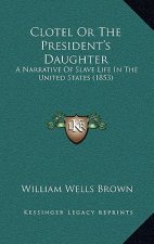 Clotel or the President's Daughter: A Narrative of Slave Life in the United States (1853)