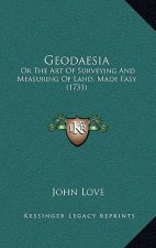 Geodaesia: Or the Art of Surveying and Measuring of Land, Made Easy (1731)