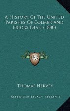 A History Of The United Parishes Of Colmer And Priors Dean (1880)
