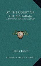 At The Court Of The Maharaja: A Story Of Adventure (1906)