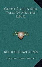 Ghost Stories And Tales Of Mystery (1851)