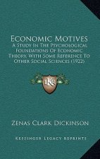 Economic Motives: A Study in the Psychological Foundations of Economic Theory, with Some Reference to Other Social Sciences (1922)